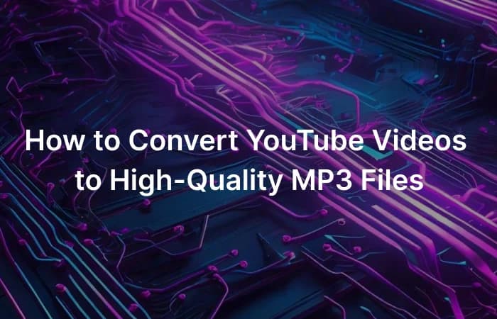 How to Convert YouTube Videos to High-Quality MP3 Files